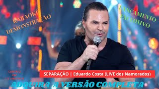 KARAOKÊ -  EDUARDO COSTA -  SEPARAÇÃO   -PLAYBACK - 1 ,5 TOM MENOS -  CONT -12 988170131