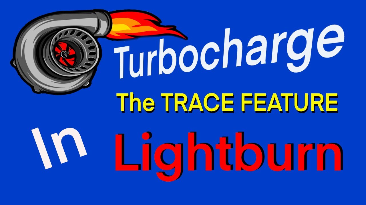 Turbocharge  the TRACE feature in LIghtBurn, this works great!