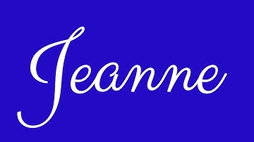Learn how to Sign the Name Jeanne Stylishly in Cursive Writing