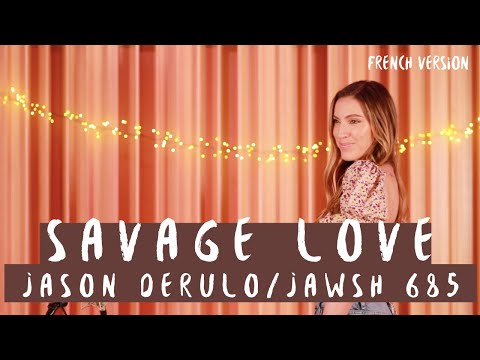 SAVAGE LOVE ( FRENCH VERSION ) JASON DERULO / JAWSH 685 ( SARA'H COVER )