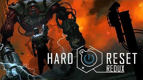 Hard Reset Redux - Level 1: First Contact