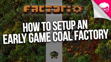 How to Setup An Early Game Coal Factory