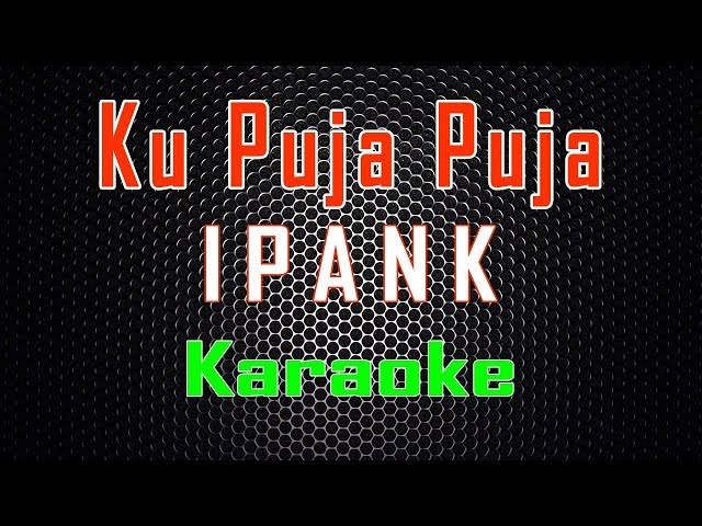 Ipank - Ku Puja Puja (Karaoke) | LMusical class=