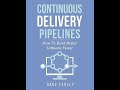 Continuous Delivery Pipelines: How to Build Better Software Faster, de David Farley.