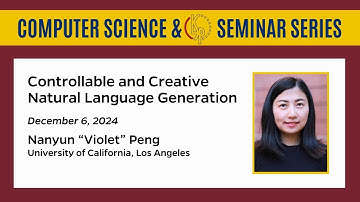 Controllable and Creative Natural Language Generation – Nanyun “Violet” Peng