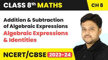 Addition and Subtraction of Algebraic Expressions | Class 8 Maths Chapter 8 | CBSE 2024-25