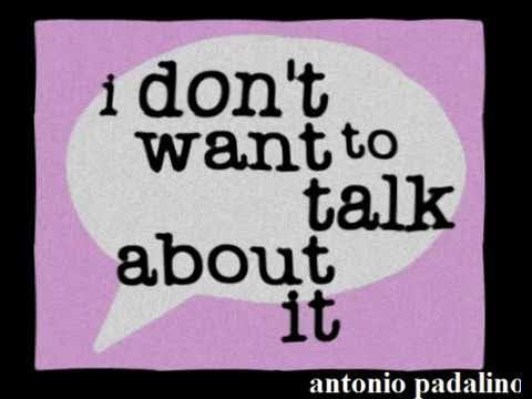 I don t wanna talk no. I don't wanna talk. I don t wanna talk no. I don't want. I don't want to talk about it.