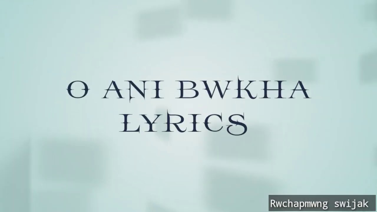  O Ani Bwkha lyrics  Sourabhee Debbarma  kokborok song 