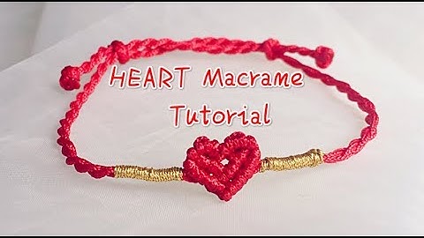 HƯỚNG DẪN CÁCH LÀM VÒNG TAY TRÁI TIM - MACRAME/TUTORIAL - KNOT HEARTS