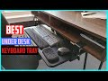 5 Best Under Desk Keyboard Trays for Ergonomic Keyboard/Curved/Glass & Corner Desk [Review 2022]