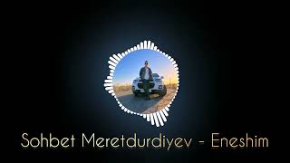 Sohbet Meretdurdiyev - Eneshim (audio version)