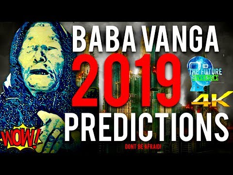🔵THE REAL BABA VANGA PREDICTIONS FOR 2019 REVEALED!!! MUST SEE!!! DON'T BE AFRAID!!! 🔵