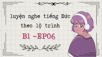 chắc chắn nghe hiểu tiếng Đức B1 🇩🇪 Ep06