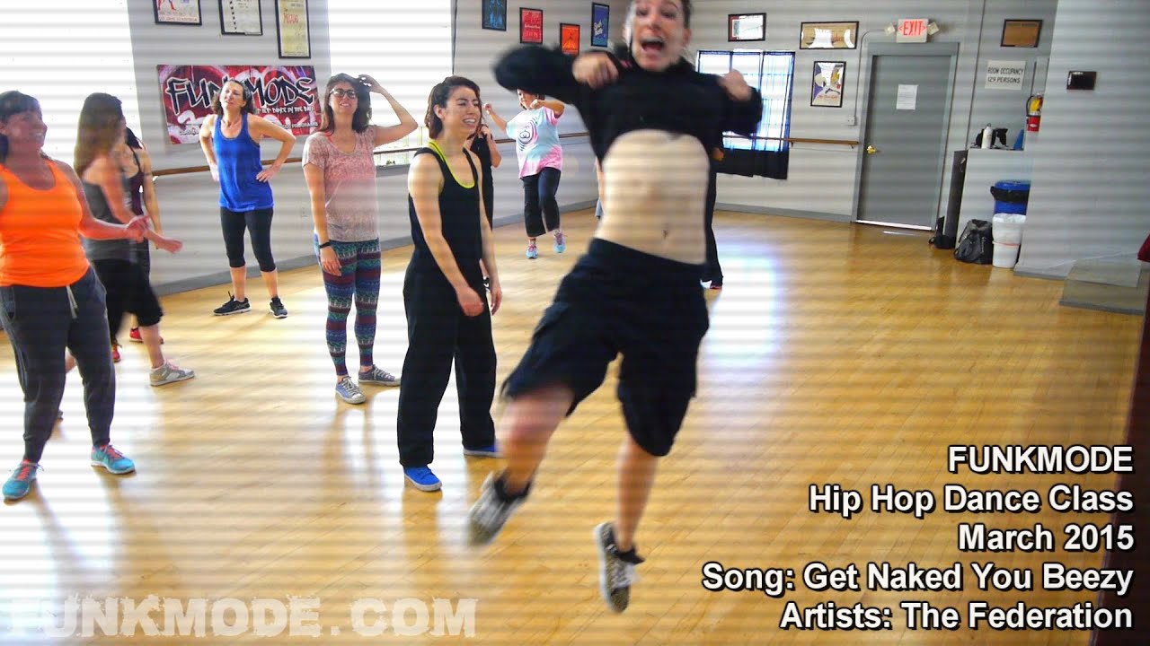 Get Naked You Beezy - The Federation - FUNKMODE Adult Hip Hop Dance Class -  March 2015 - YouTube