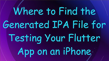 Where to Find the Generated IPA File for Testing Your Flutter App on an iPhone