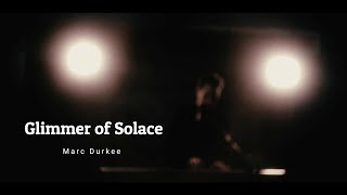 Marc Durkee - Glimmer of Solace (Live at Ignite)