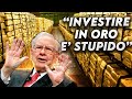 Buffett reputa l’Oro “Pessimo Investimento”. Non sono d’Accordo!