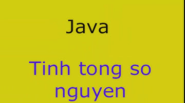 Viết chương trình tính tổng số nguyên trong java