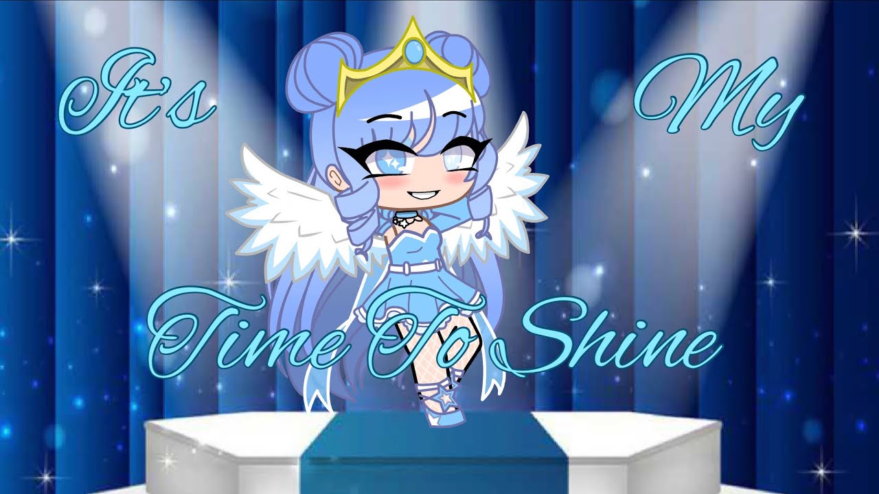 //It’s my time to shine// Gcmv Gacha club music video