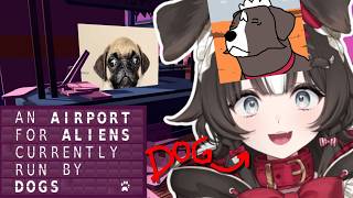 I'm (dog) Running an Airport? 【An Airport for Aliens Currently Run by Dogs】