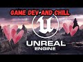 Unreal Engine Game Development And Chill