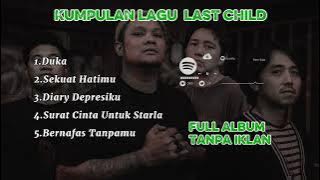 Last Childs—Kumpulan lagu Last Childs Terbaik Tanpa Iklan #lastchild #sekuathatimu #duka #virgoun 