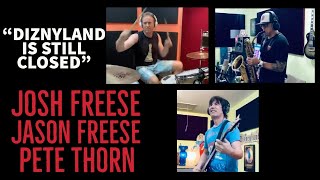 JOSH FREESE JASON FREESE PETE THORN JAM "DIZNYLAND IS STILL CLOSED"
