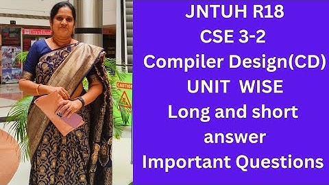 Compiler Design CSE JNTUH R18 3-2 unit wise short and long answer questions  CD important questions