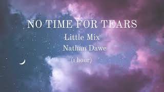 No Time For Tears -Little Mix & Nathan Dawe (1 hour loop)