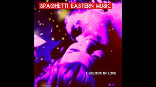 &quot;I Believe in Love&quot; by Spaghetti Eastern Music (1 minute teaser)