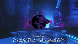 Mariah Carey - It's Like That (Dancehall Edit)