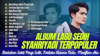 SYAHRIYADI FULL ALBUM 2024 | SYAHRIYADI - BERTAHAN SAKIT PERGI SULIT | YADI BARABAI #syahriyadi