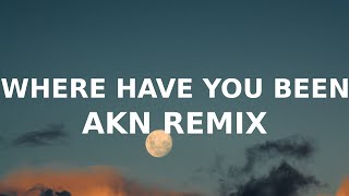 Where Have You Been (AKN TikTok remix)