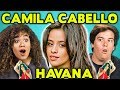 ADULTS REACT TO CAMILA CABELLO - HAVANA FT. YOUNG THUG