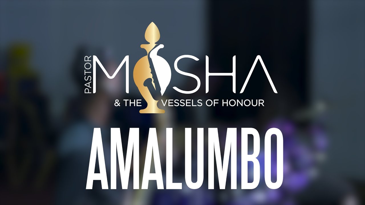Pastor Mosha & The Vessels of Honour - Amalumbo (Praise)