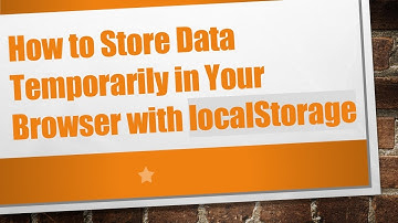 How to Store Data Temporarily in Your Browser with localStorage