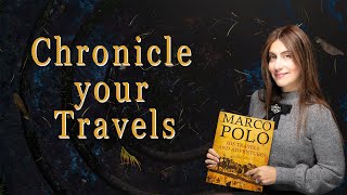 CHRONICLE YOUR TRAVELS INSPIRED BY MARCO POLO TRAVELOGUE