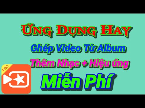 Ghép video từ Album ảnh trên điện thoại đơn giản, tuyệt đẹp bằng điện thoại