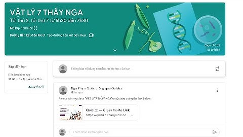 Hướng dẫn tham gia lớp học Google Classroom để nhận bài học, BTVN, kiểm tra và nộp bài cho giáo viên