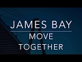 James Bay - Move Together (Lyrics/Tradução/Legendado)(HQ)