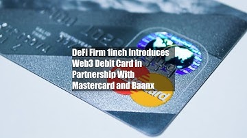 DeFi Firm 1inch Introduces Web3 Debit Card in Partnership With Mastercard and Baanx