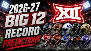 BIG 12 Record Predictions For The 2026-27 CFB Season | CFB Predictions