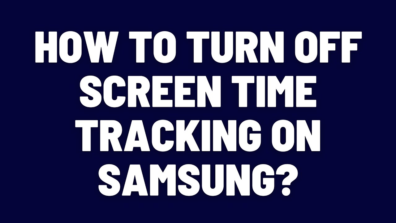 How to Turn Off Screen Time Tracking on Samsung Phones? - YouTube