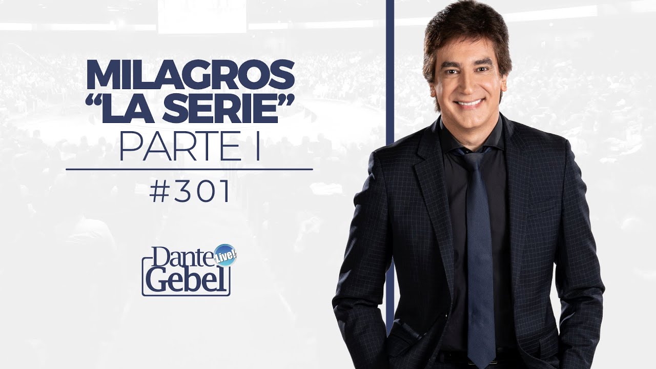 Dante Gebel #301 | Milagros “La serie” – Parte I