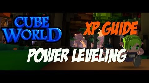 Cube World Power Leveling Guide!