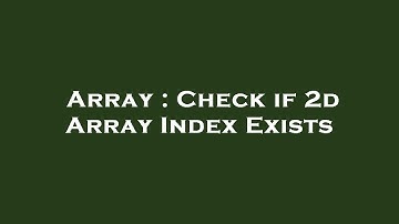 Array : Check if 2d Array Index Exists
