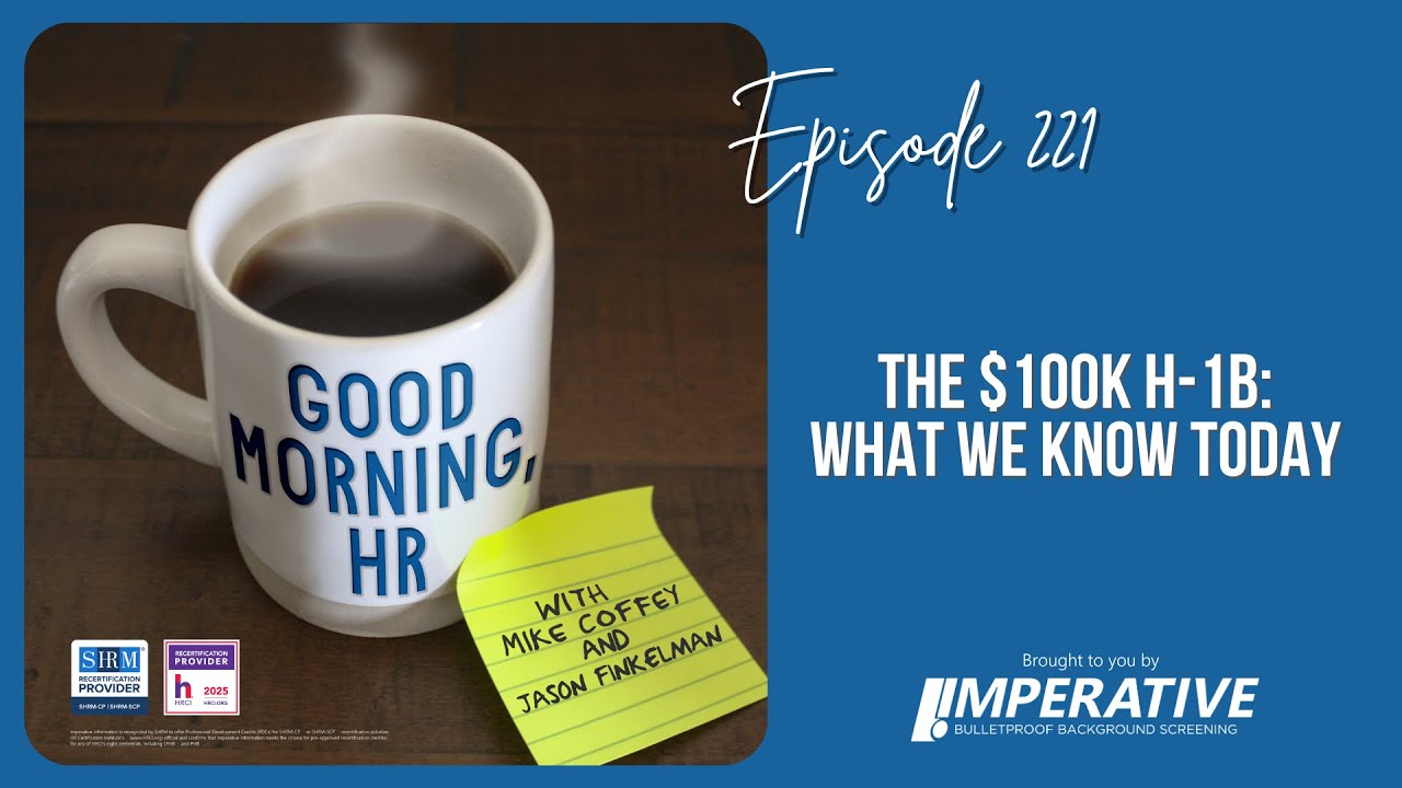 Good Morning, HR #221 The $100K H-1B: What We Know Today