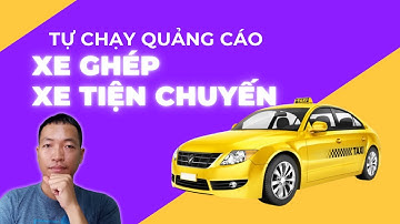 Hướng Dẫn Tự Chạy Quảng Cáo Xe Taxi Hiệu Quả | Bí Quyết Quảng Cáo Xe Ghép Thành Công