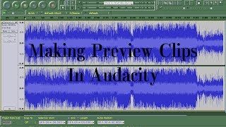 Audacity Tutorial - How to make 30 second song previews