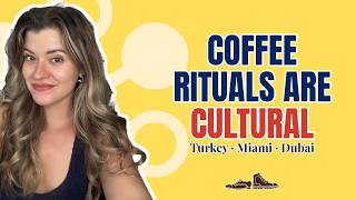 Coffee rituals are so cultural